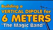 Building a Vertical Dipole Antenna for 6 Meters