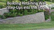 Building Retaining Wall Step-Ups into the Slope