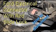 How To Disconnect and Reconnect Ford Electrical Connector With Red Slide Lock