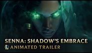 Senna: Shadow’s Embrace | Champion Animated Trailer - League of Legends