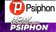 How to install PSIPHON VPN for Window 10 ?