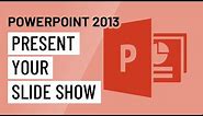 PowerPoint 2013: Presenting Your Slide Show