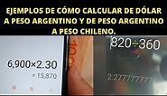 ¿Cómo calcular de dólar a peso ARGENTINO? y ¿Cómo calcular de peso ARGENTINO a peso CHILENO?