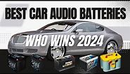 Best Car Audio Batteries 2024 [Don’t buy one before watching this]