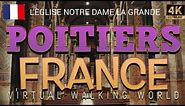 POITIERS.FRANCE | L'EGLISE NOTRE DAME LA GRANDE walking tour