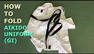 How to fold your Aikido uniform (gi)