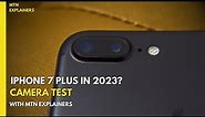 iPhone 7 Plus in 2023: Should You Still Consider It? Camera Test