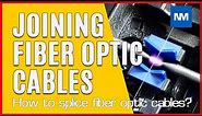 Fibre Optic Cables - How are fiber optic cables joined?