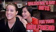 Valentine's Day Gifts for Your Girlfriend | Lesbian Edition
