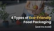 4 Types of Eco Friendly Food Packaging