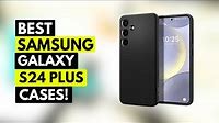 Top 5 Best Samsung Galaxy S24 Plus Cases 2024!🔥📱(Part 1)