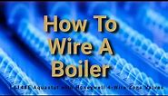 Boiler Wiring for Beginners: Basics on how residential hydronic (water) boilers work