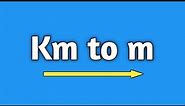 Conversion of Kilometer into Meter - km to m || How to convert kilometer to meter