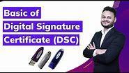 What is DSC | Basics of Digital Signature Certificate