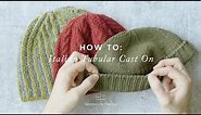 How To Knit: Italian Tubular Cast On | Brooklyn Tweed