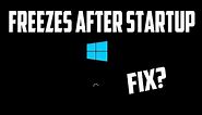 How To Fix Windows 10 Freezes on Startup Randomly [Solved]