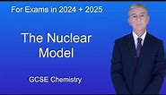 GCSE Chemistry Revision "The Nuclear Model"