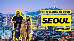 Things to do in Seoul with kids | Seoul Family Travel Guide | Seoul with kids