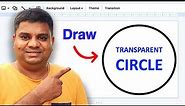 How To Make a Transparent Circle In Google Slides