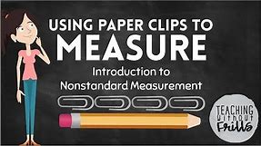 Introduction to Nonstandard Measurement for Kids: Using Paper Clips to Measure