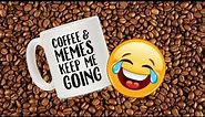 My Favorite Coffee Memes!