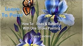 Learn to Paint One Stroke - Relax and Paint With Donna: Irises & Butterfly| Donna Dewberry 2023