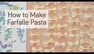 How to Make Farfalle (Bow Tie) Pasta