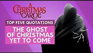 The Ghost of Christmas Yet to Come - Top Five Quotations | 'A Christmas Carol'