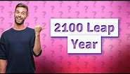 Why isn t 2100 a leap year?