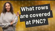 What rows are covered at PNC?