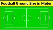 football ground measurement in meters | football ground size in meters | soccer field dimensions