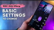 10 Settings to Change NOW on the S21 or S21 Ultra!