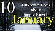 10 Unknown facts about People born in January | Do you know?