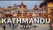 50 Places to Visit in Kathmandu, Nepal | Travel Video | SKY Travel
