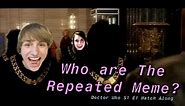 WHO ARE THE REPEATED MEME?? - Doctor Who Watch Along