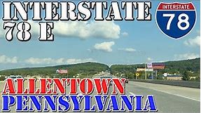 I-78 East - Allentown - Bethlehem - Lehigh Valley - Pennsylvania - 4K Highway Drive