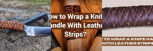 How to Wrap Leather On a Knife Handle