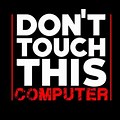 Don't Touch My Computer Screensaver