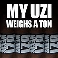 My Uzzi Weighs a Ton