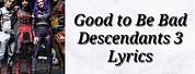 Descendants 3 Songs Lyrics Good to Be Bad