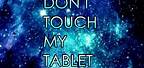 Don't Touch My Tablet Please Wallpaper