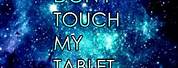 Don't Touch My Tablet Please Wallpaper