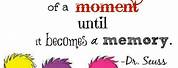 Dr. Seuss Quotes Value of a Moment