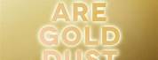 Gold Dust Quotes