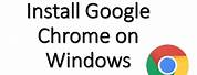 Need to Install Google Chrome