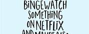 Quotes About Binge-Watching