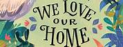 We Love Our Home Images