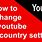 Change YouTube Country