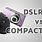 DSLR Camera vs Compact Camera