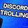 Discord Trolling